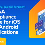 Mobile Healthcare Security: HIPAA Compliance Guide for iOS and Android Applications