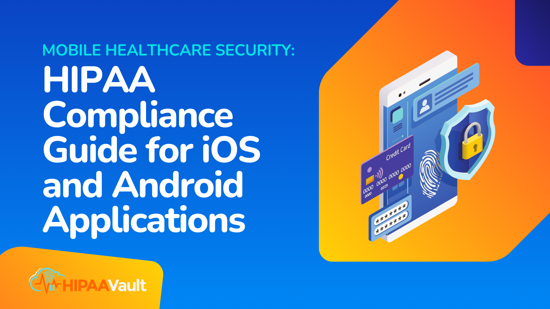 Mobile Healthcare Security: HIPAA Compliance Guide for iOS and Android Applications