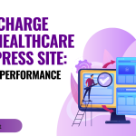 Supercharge Your Healthcare WordPress Site: Essential Performance Plugins for Speed, SEO, and Patient Trust (Part 2)