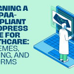 Designing a HIPAA-Compliant WordPress Site for Healthcare