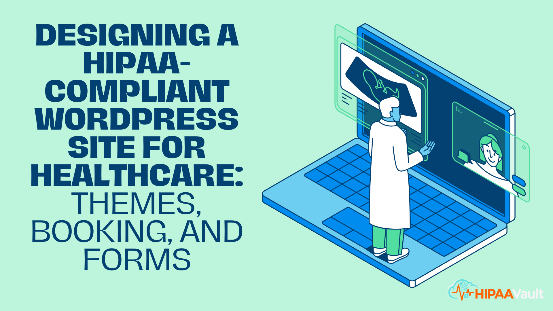 Designing a HIPAA-Compliant WordPress Site for Healthcare: Themes, Booking, and Forms (Part 3/3)