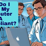 How Do I Make My Computer HIPAA Compliant?