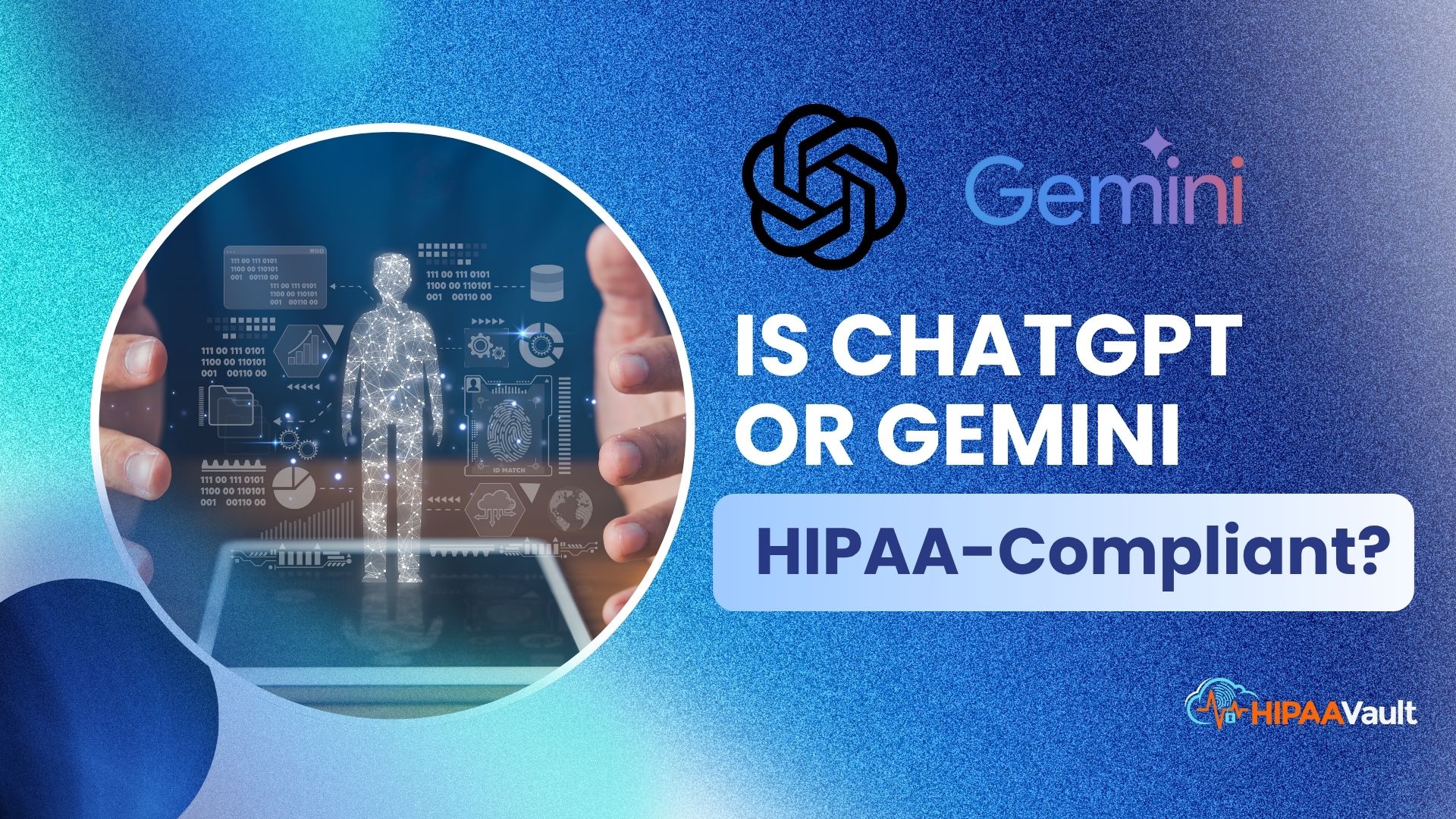 Is ChatGPT or Google Gemini HIPAA Compliant? A Complete Guide to HIPAA-Safe LLMs