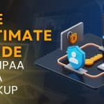 The Ultimate Guide to HIPAA Data Backup