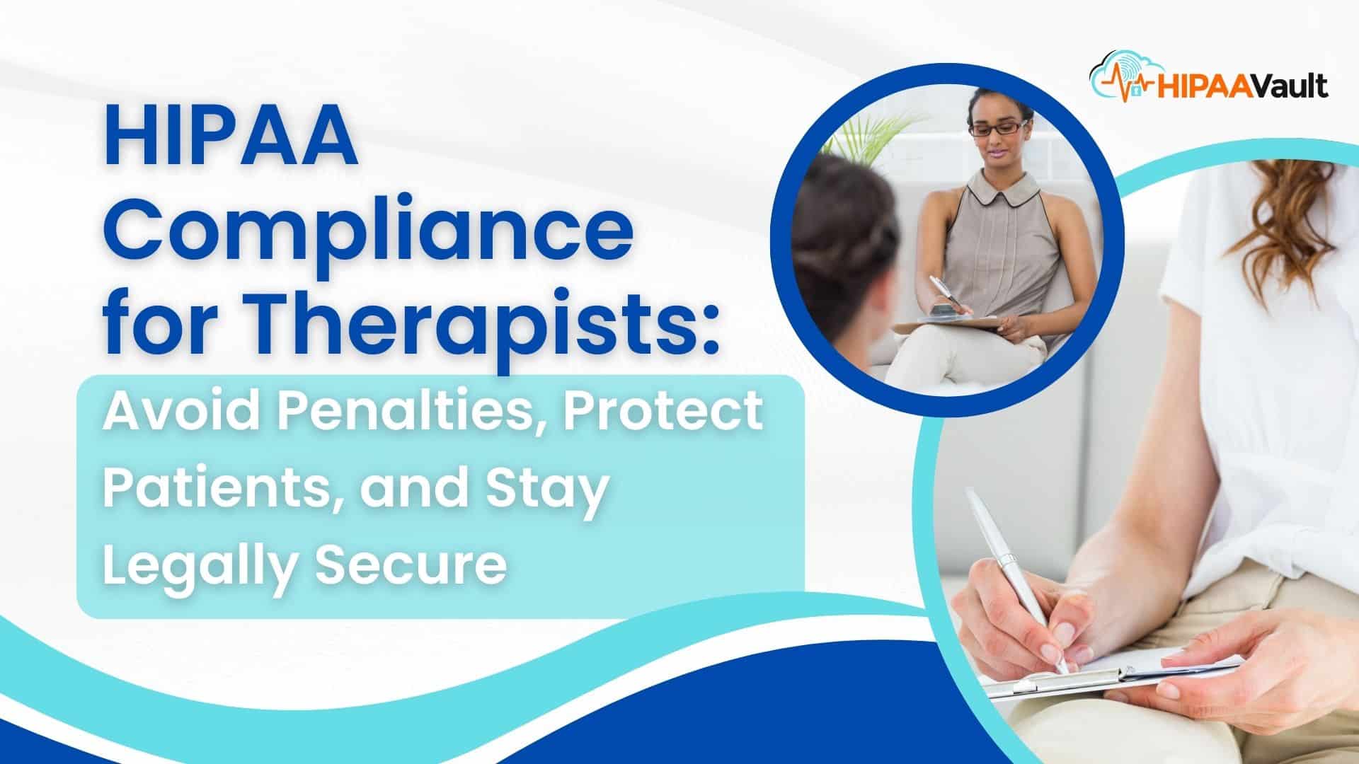 HIPAA Compliance for Therapists: Avoid Penalties, Protect Patients, and Stay Legally Secure