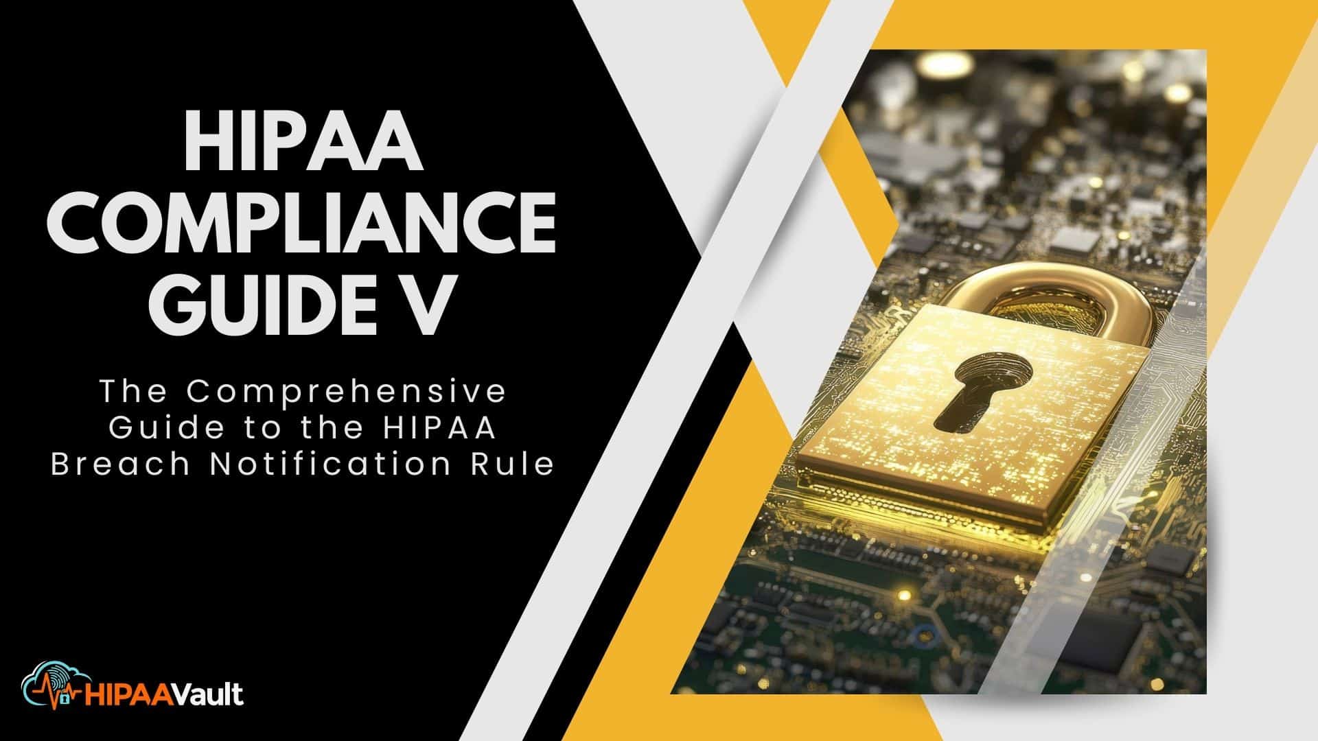HIPAA Basics V: The Comprehensive Guide to the HIPAA Breach Notification Rule