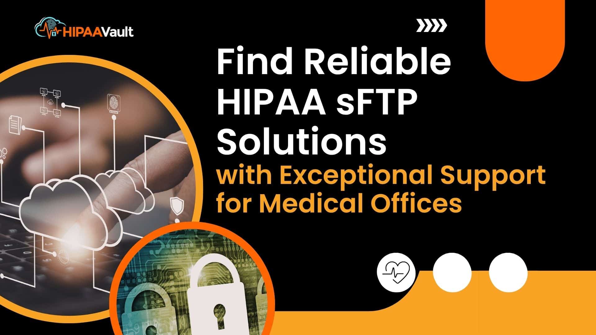 Find Reliable HIPAA sFTP Solutions with Exceptional Support for Medical Offices