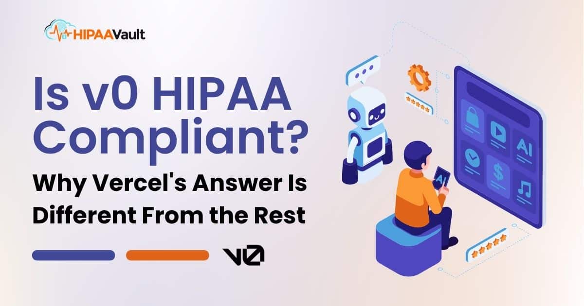 Is v0 HIPAA Compliant? Why Vercel’s Answer Is Different From the Rest (2026)